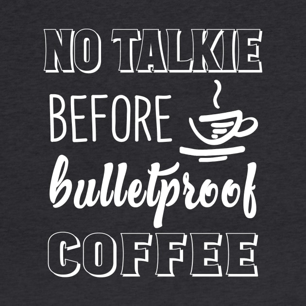 No Talkie Before Bulletproof Coffee by we3enterprises